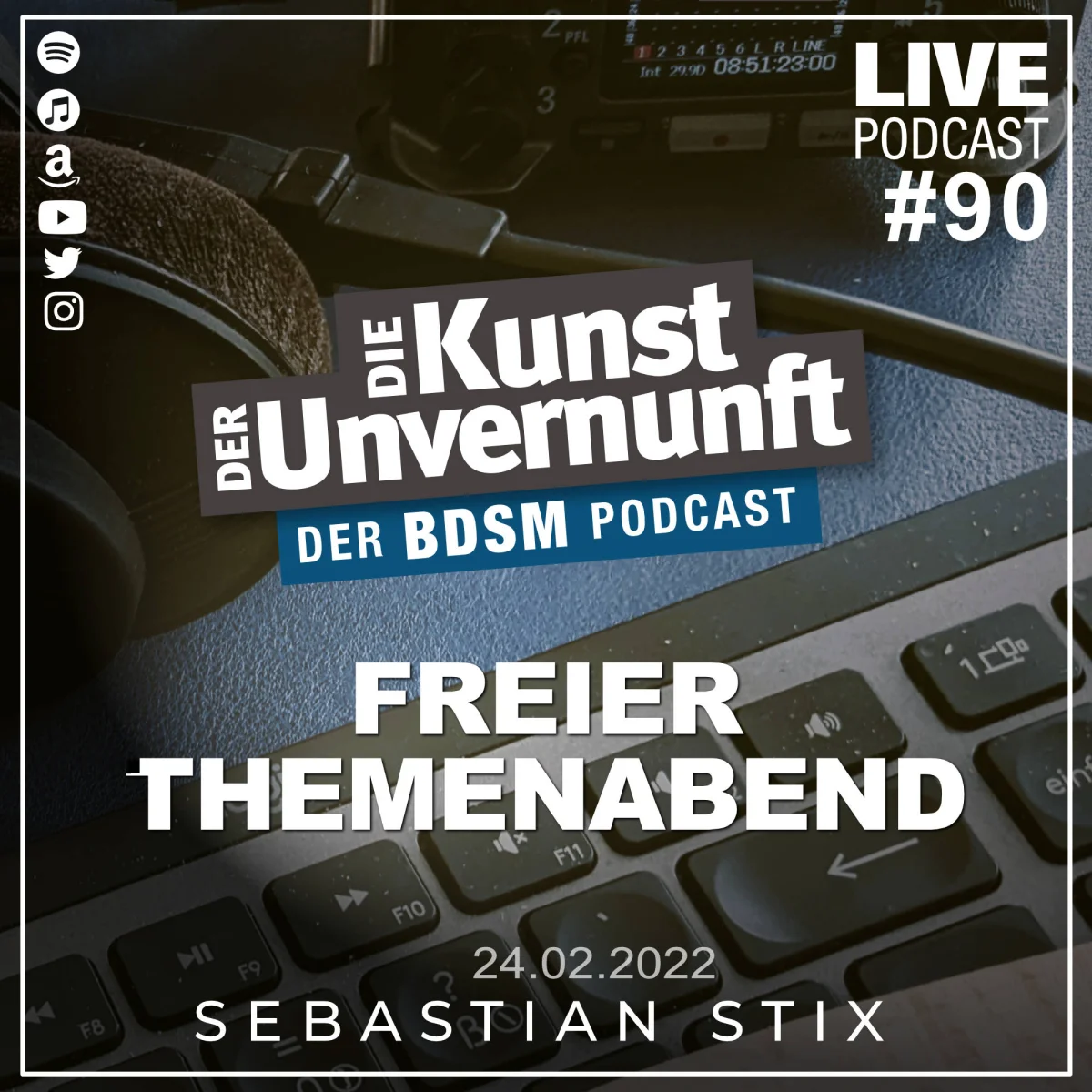 Podcast-Cover mit Tastatur, Kopfhörern und dem Titel Die Kunst der Unvernunft – Freier Themenabend, Live #90.