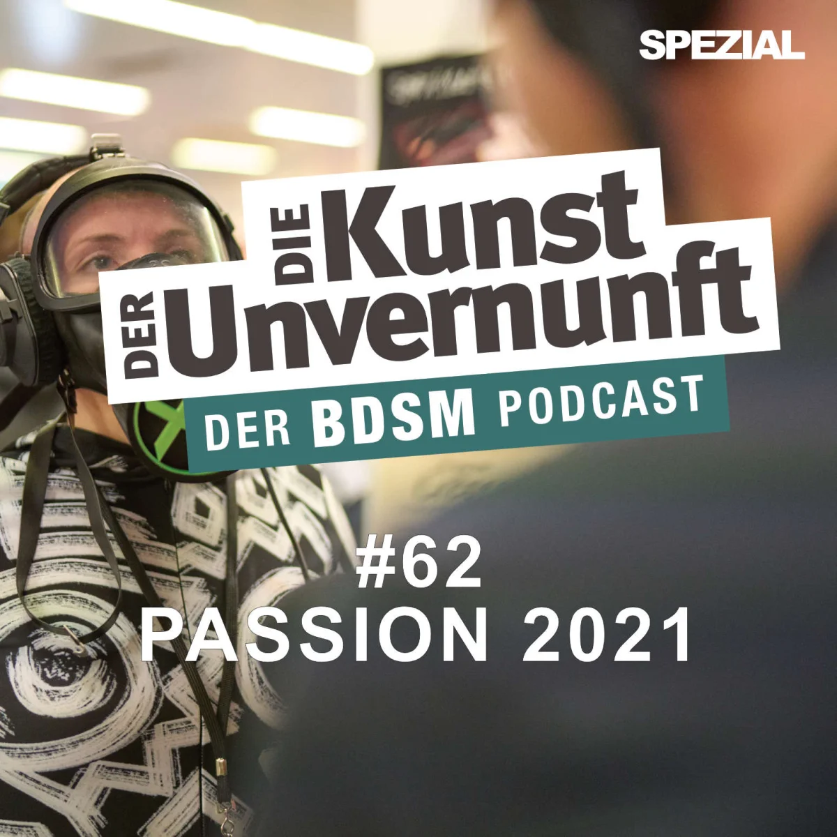 Podcast-Cover mit der Aufschrift Die Kunst der Unvernunft, Spezial, #62 Passion 2021 und einer Person mit Maske im Hintergrund