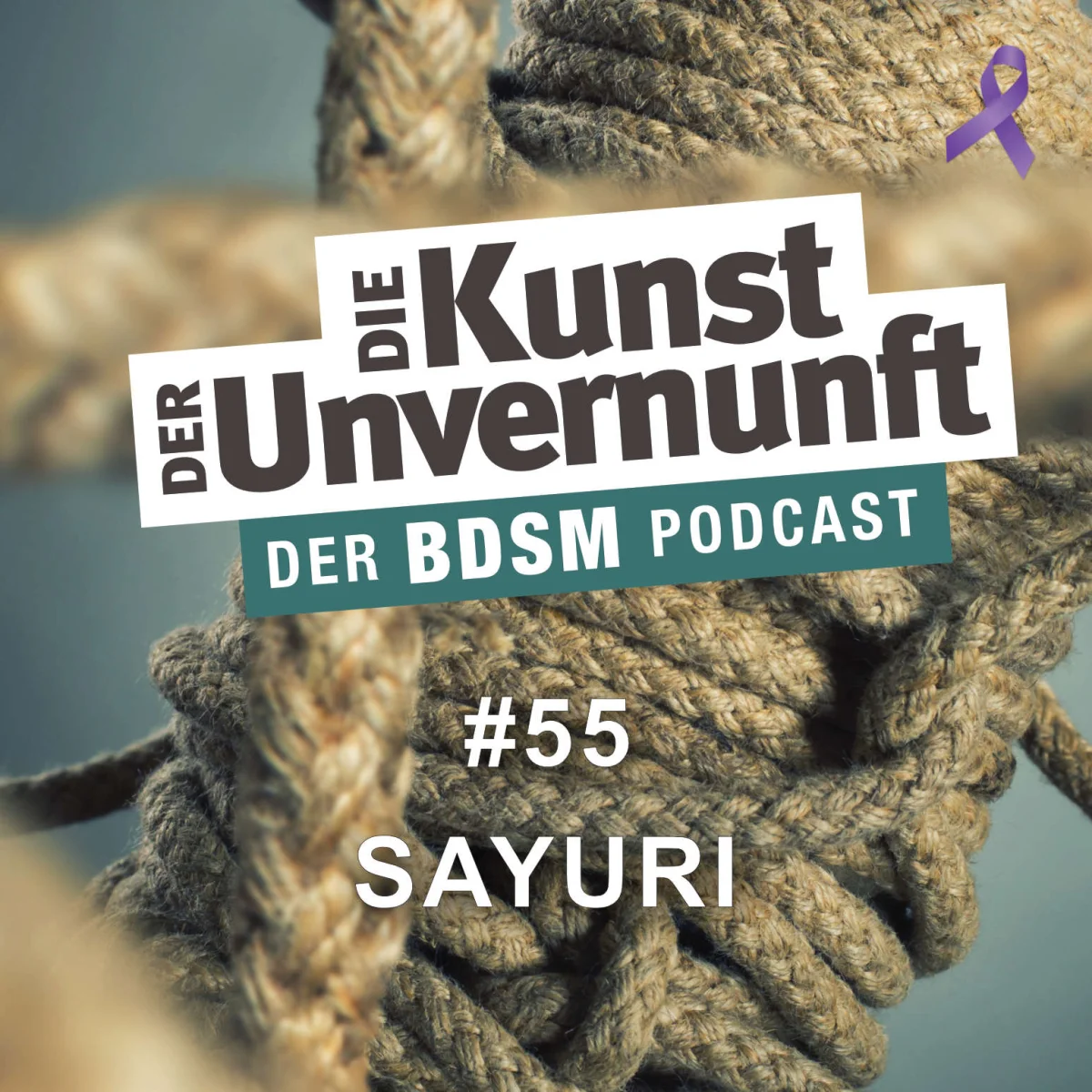 Podcast-Cover mit gefesseltem Seil, Titel Die Kunst der Unvernunft, Folge 55 Sayuri.