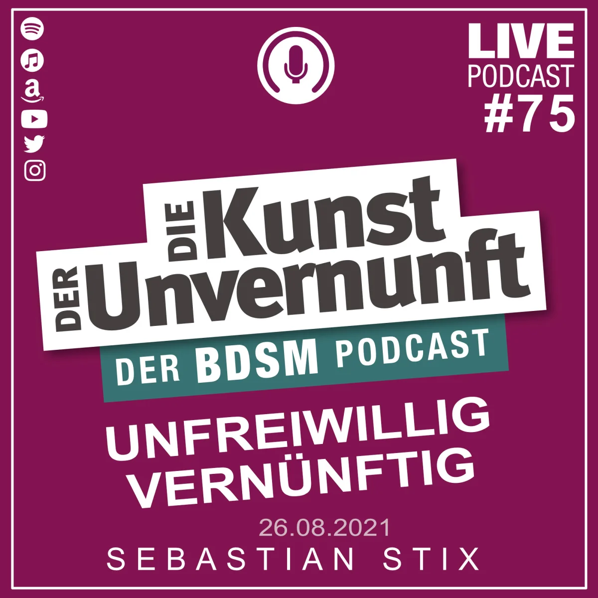 Podcast-Cover mit dem Titel Die Kunst der Unvernunft, Folge 75: Unfreiwillig vernünftig, mit Mikrofon-Icon und Datum 26.08.2021