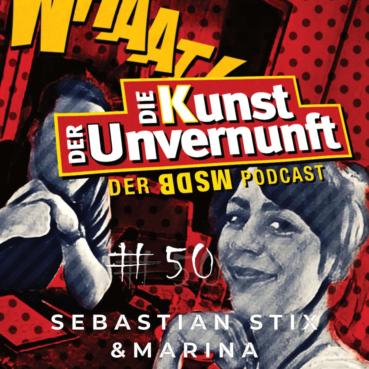 Podcast-Cover mit den Porträts von Sebastian Stix und Marina sowie dem Titel Die Kunst der Unvernunft und Folge 50.