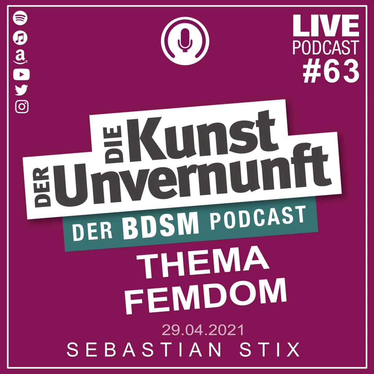 Podcast-Cover mit dem Titel Die Kunst der Unvernunft, Live-Folge 63 zum Thema FEMDOM mit Sebastian Stix.