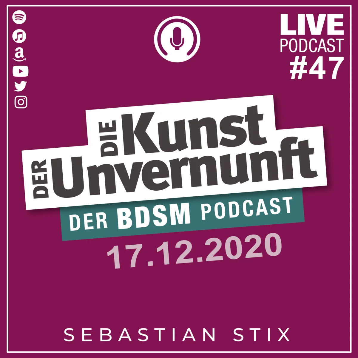 Podcast-Cover mit dem Titel Die Kunst der Unvernunft, Live #47, Datum 17.12.2020 und Sebastian Stix auf violettem Hintergrund