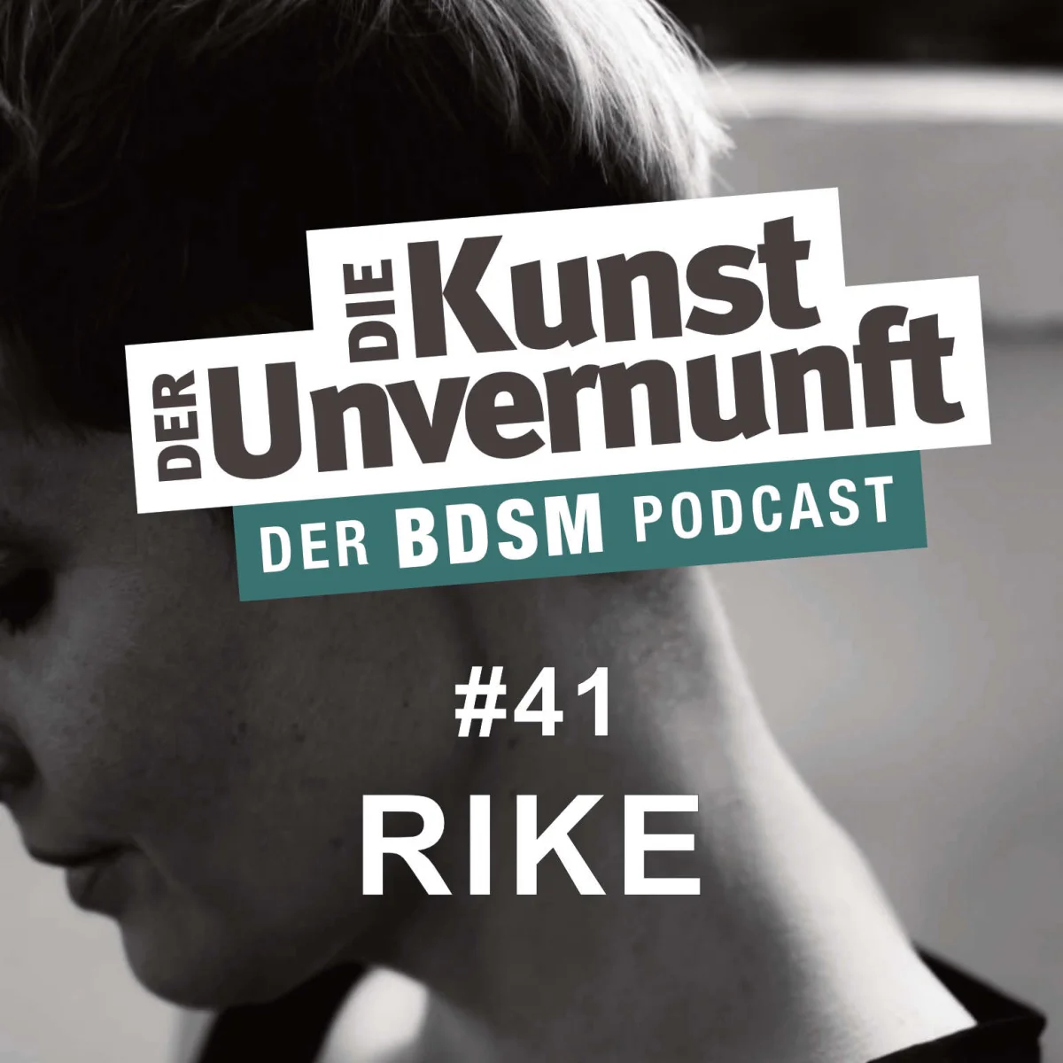 Podcast-Cover mit Porträt einer Person im Profil und dem Titel Die Kunst der Unvernunft, Folge 41 Rike