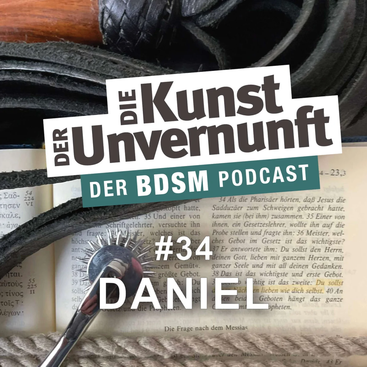 Podcast-Cover mit Lederpeitsche, Bibeltext und dem Titel Die Kunst der Unvernunft – Der BDSM Podcast, Folge 34 Daniel