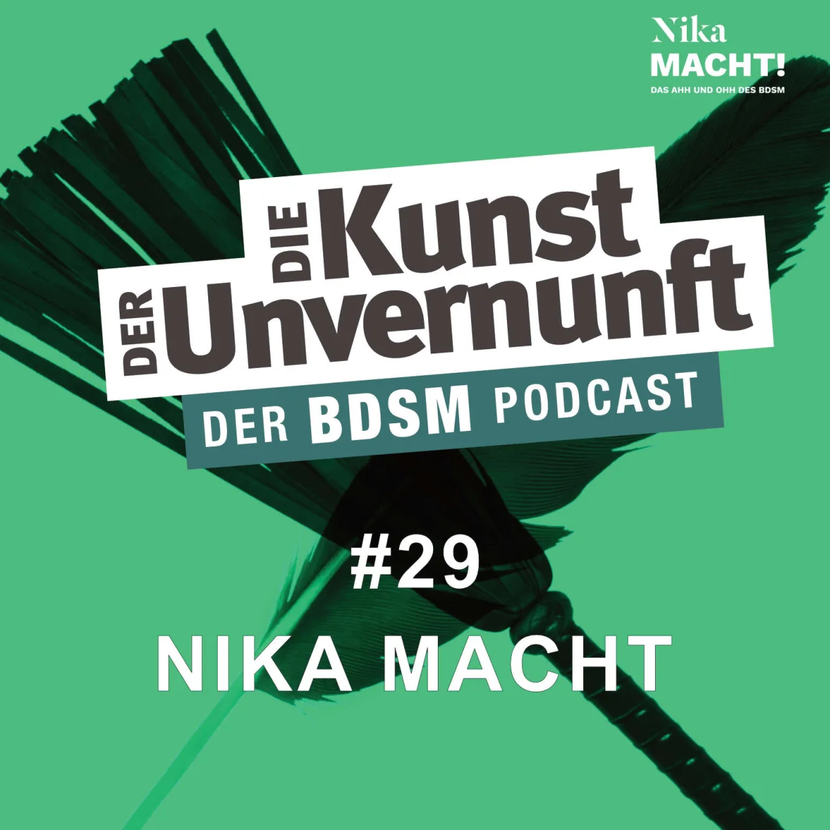 Podcast-Cover mit grünem Hintergrund, schwarzer Feder und dem Titel Die Kunst der Unvernunft – Nika Macht #29