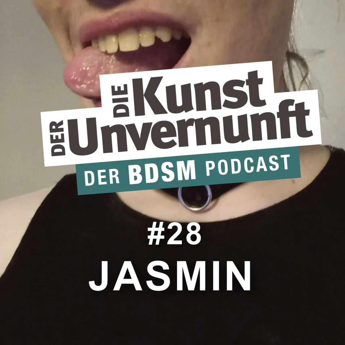 Podcast-Cover mit Nahaufnahme eines Mundes, dem Titel Die Kunst der Unvernunft und der Folge 28 Jasmin.