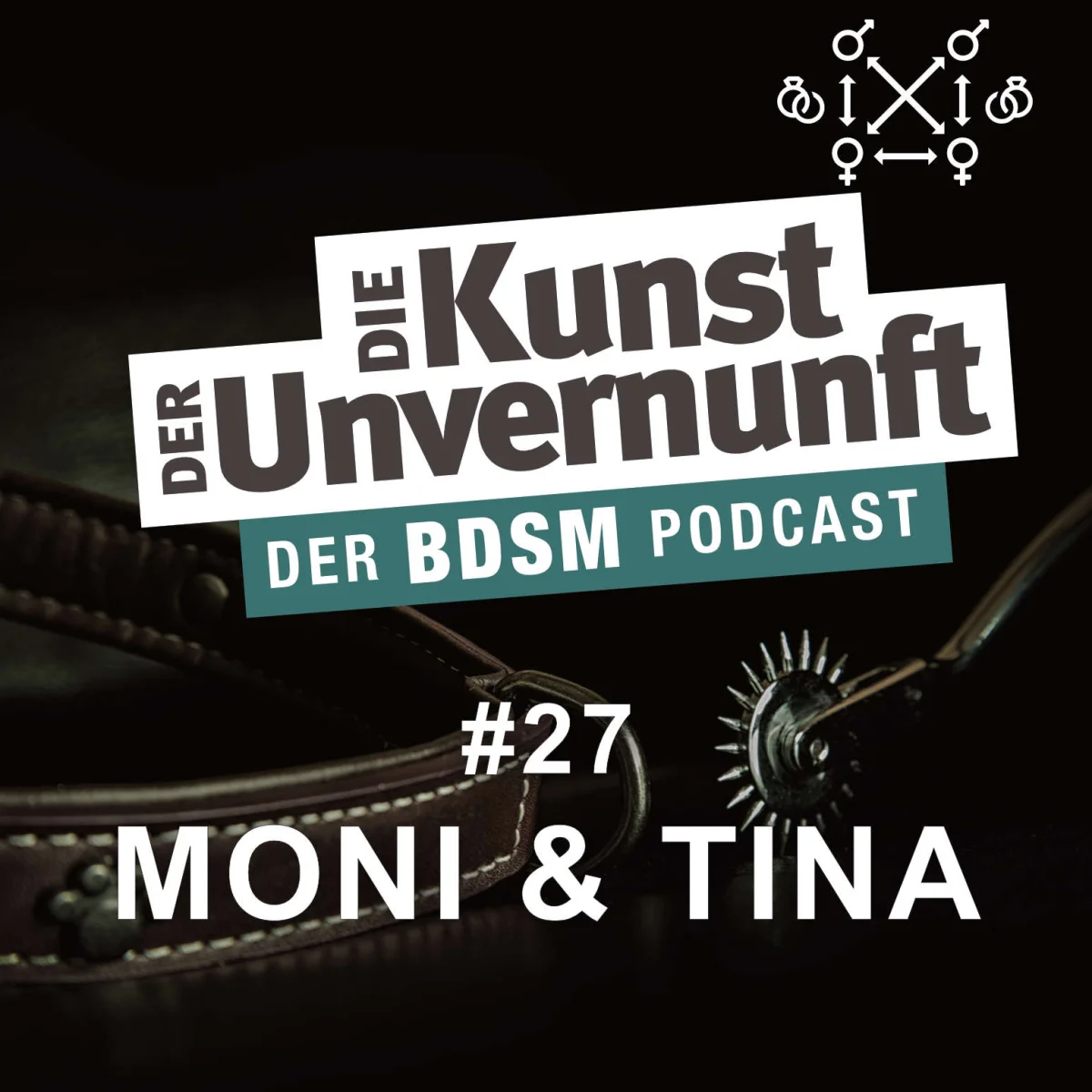 Podcast-Cover mit dem Titel Die Kunst der Unvernunft, Folge 27 Moni & Tina, auf dunklem BDSM-Hintergrund