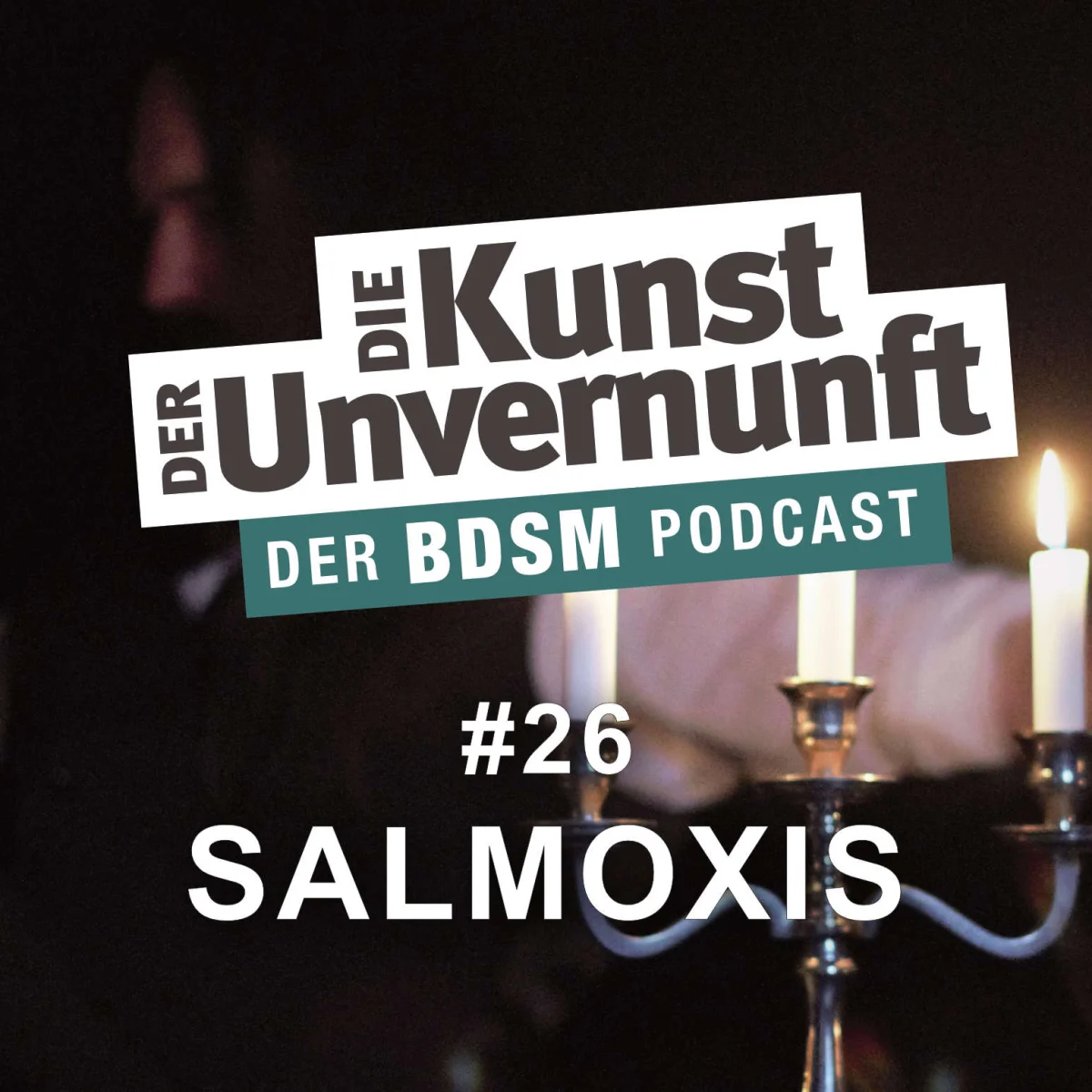 Podcast-Cover mit Kerzenleuchter, dunklem Hintergrund und dem Titel Der Kunst der Unvernunft – Der BDSM Podcast, Folge 26 Salmoxis