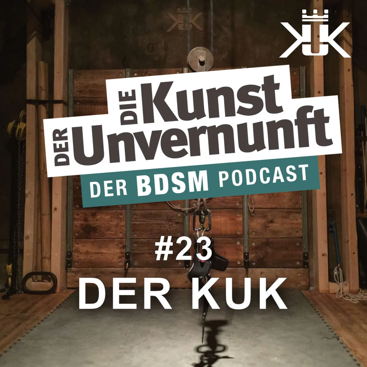 Podcast-Cover mit dem Titel Die Kunst der Unvernunft, Folge 23 Der KUK, vor einer BDSM-Zellentür.