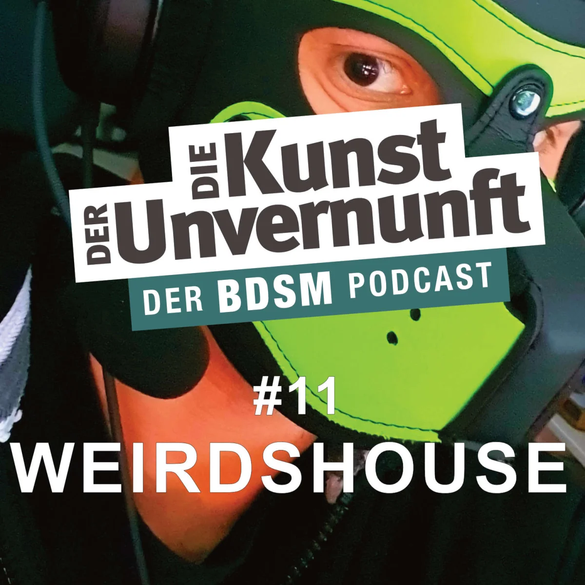 Podcast-Cover mit grünem Maskengesicht, Titel Die Kunst der Unvernunft, Folge 11 Weirdshouse.