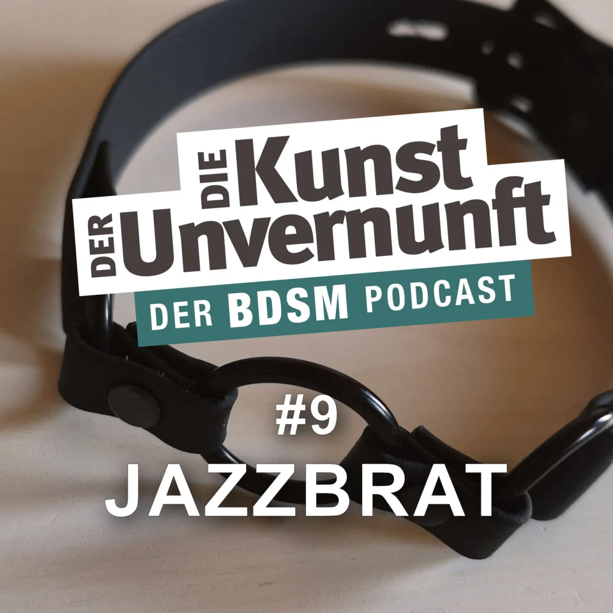 Podcast-Cover mit schwarzer BDSM-Maske und dem Titel Die Kunst der Unvernunft, Folge 9 Jazzbrat