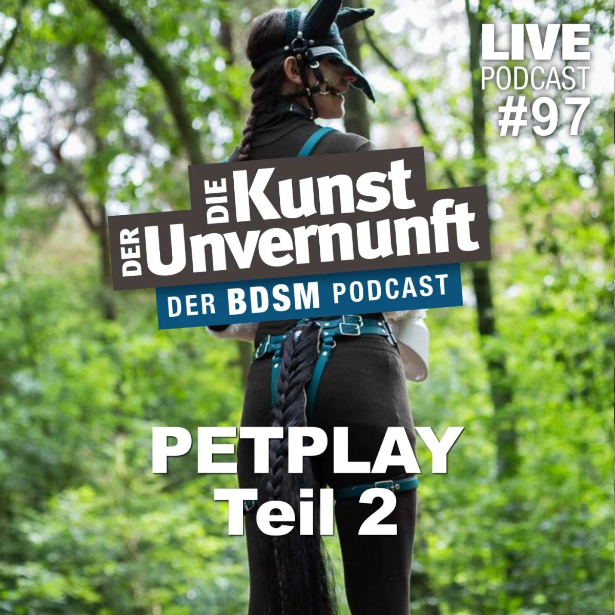 Podcast-Cover mit einer Person in Tiermaske und BDSM-Geschirr im Wald, beschriftet mit Petplay Teil 2 und Live Podcast #97
