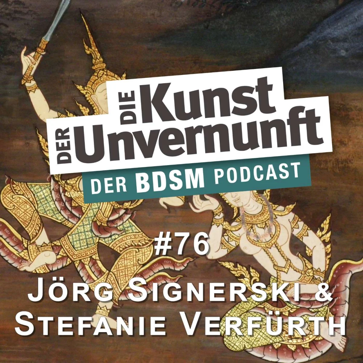 Podcast-Cover mit dem Titel Die Kunst der Unvernunft, Folge 76 zu BDSM mit Jörg Signerski und Stefanie Verfurth