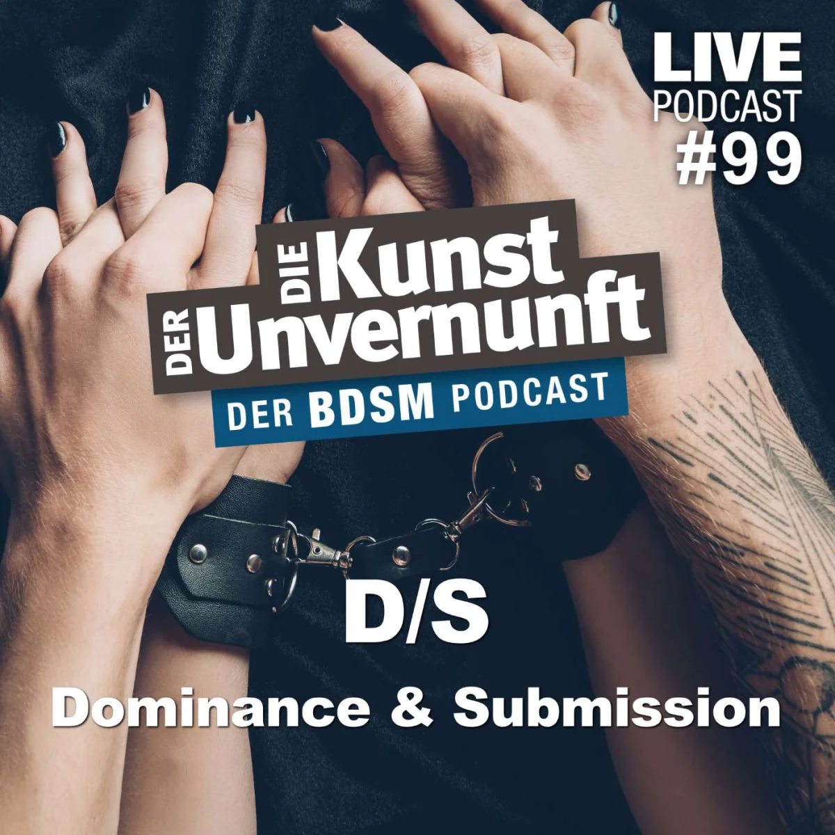 Podcast-Cover mit gefesselten Händen, dem Titel Die Kunst der Unvernunft und dem Hinweis D/S Dominance & Submission.