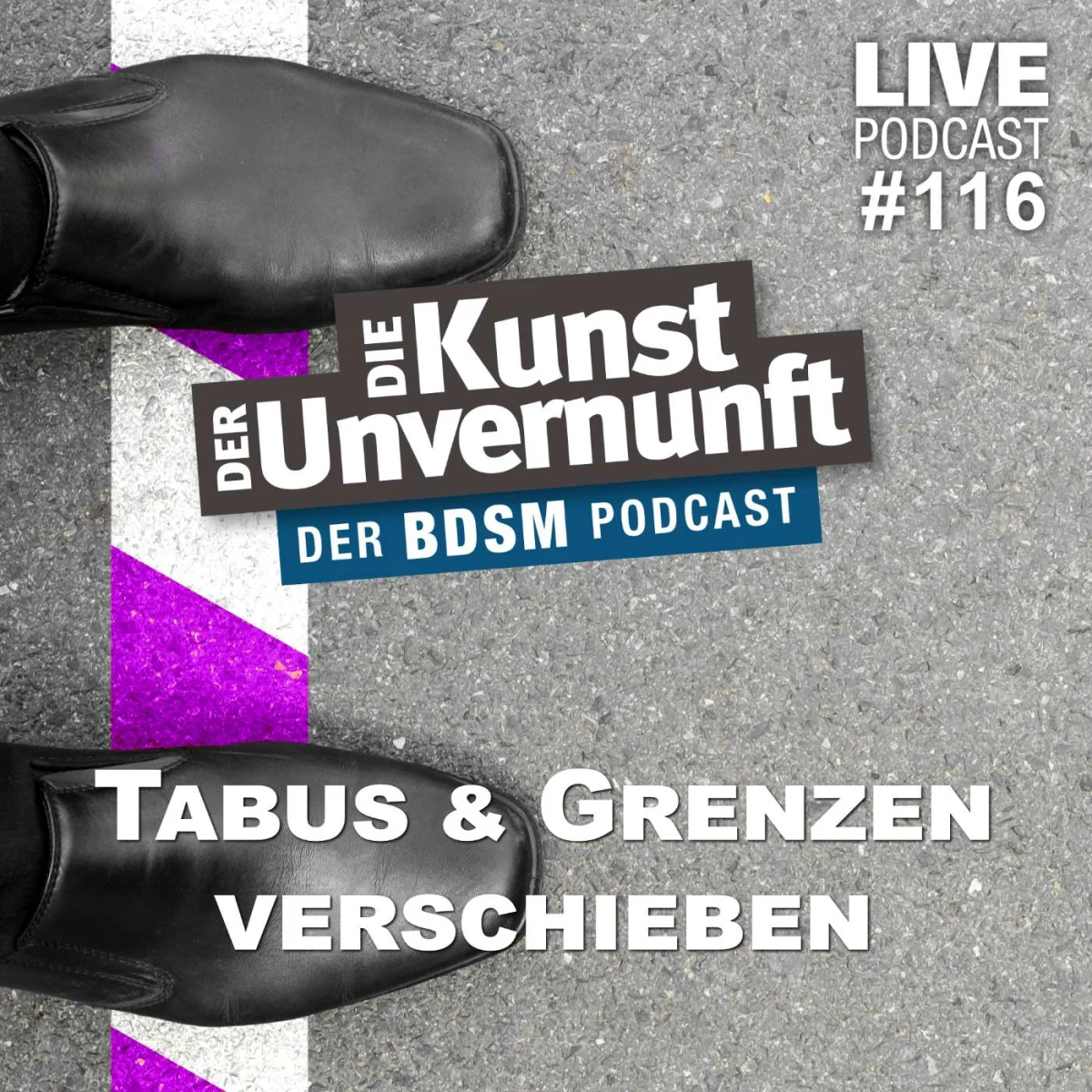 Podcast-Cover mit schwarzen Schuhen und dem Titel Die Kunst der Unvernunft: Tabus und Grenzen verschieben