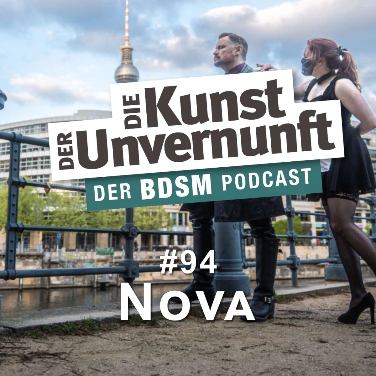 Podcast-Cover mit zwei Personen an der Spree, dem Titel Die Kunst der Unvernunft und der Folge Nova #94.