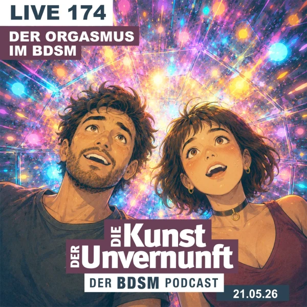 Coverbild Unvernunft Live 174 - Der Ogasmus im BDSM